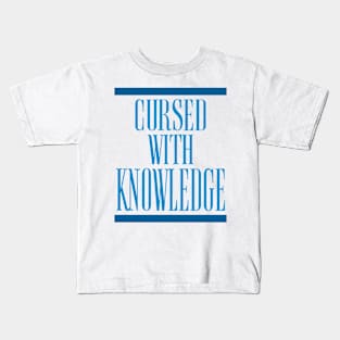 CURSED WITH KNOWLEDGE Kids T-Shirt